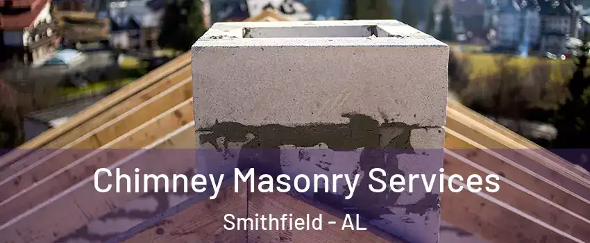 Chimney Masonry Services Smithfield - AL