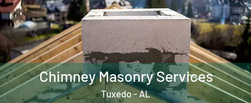 Chimney Masonry Services Tuxedo - AL