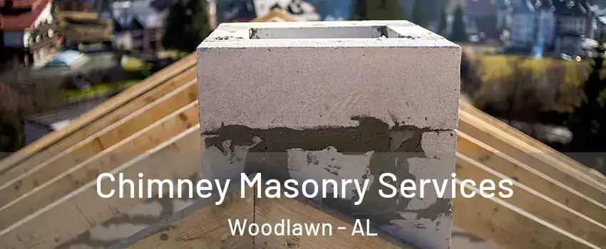 Chimney Masonry Services Woodlawn - AL