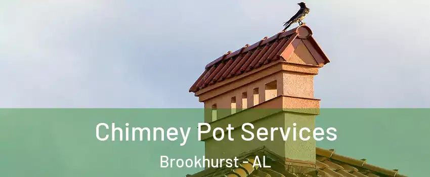 Chimney Pot Services Brookhurst - AL