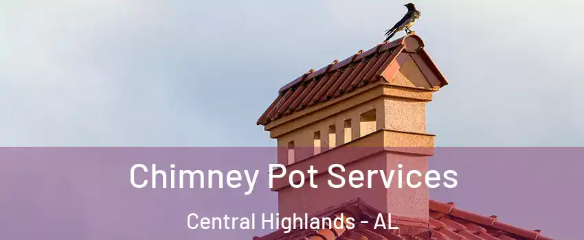 Chimney Pot Services Central Highlands - AL