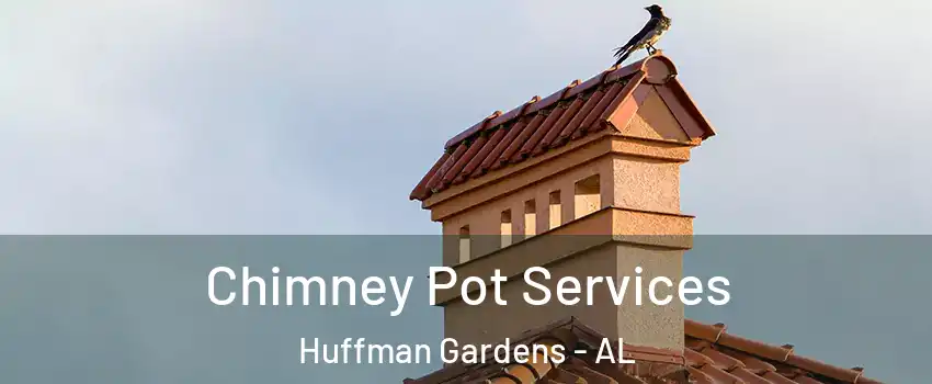 Chimney Pot Services Huffman Gardens - AL