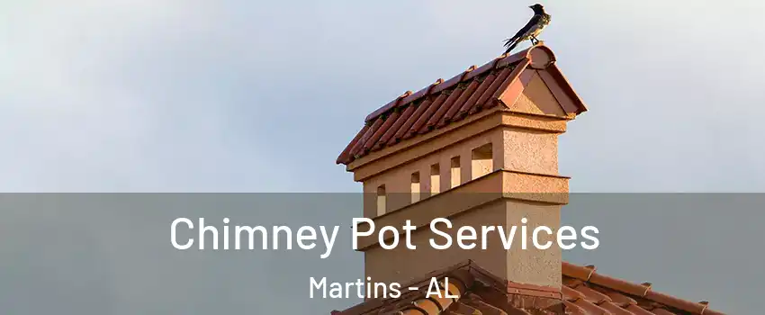 Chimney Pot Services Martins - AL