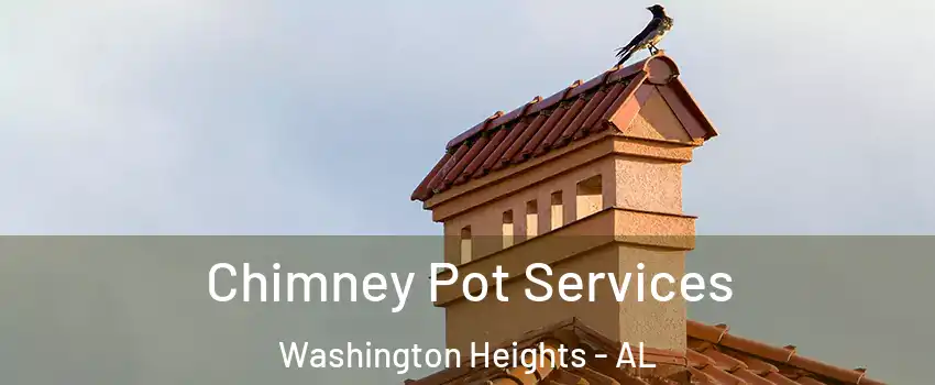 Chimney Pot Services Washington Heights - AL