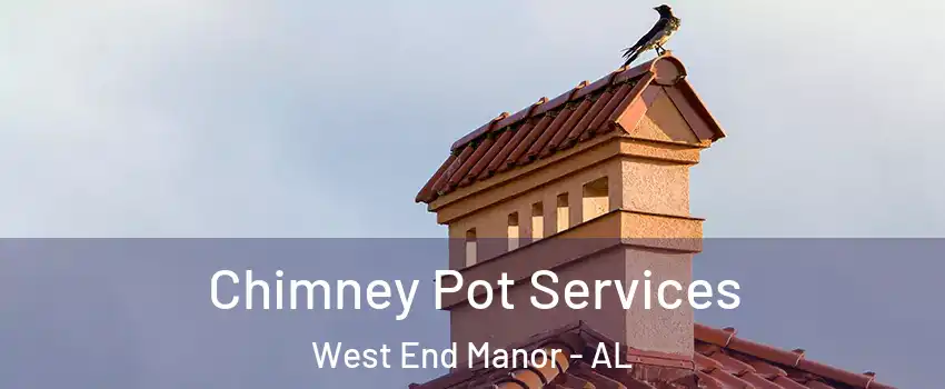 Chimney Pot Services West End Manor - AL