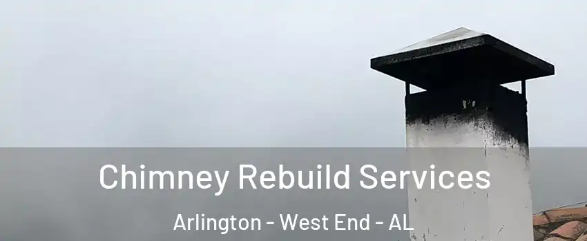 Chimney Rebuild Services Arlington - West End - AL