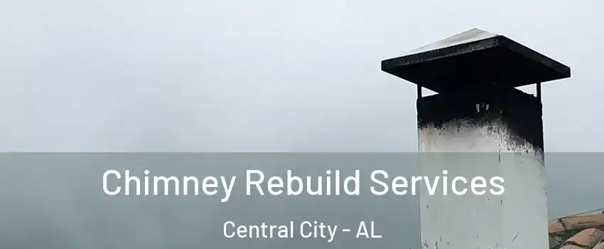 Chimney Rebuild Services Central City - AL