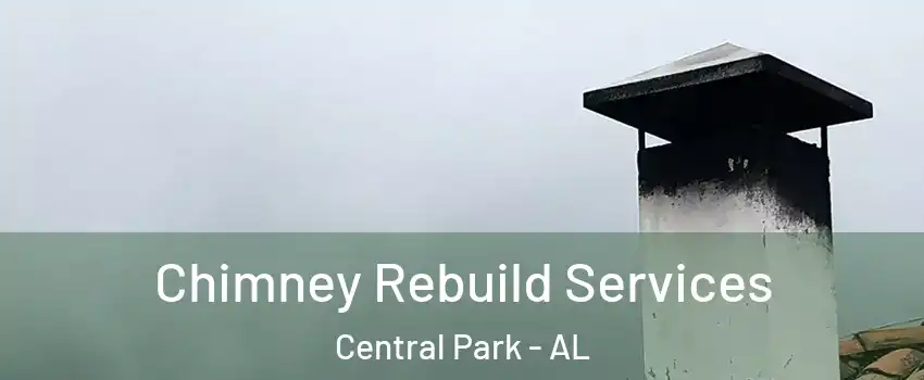 Chimney Rebuild Services Central Park - AL