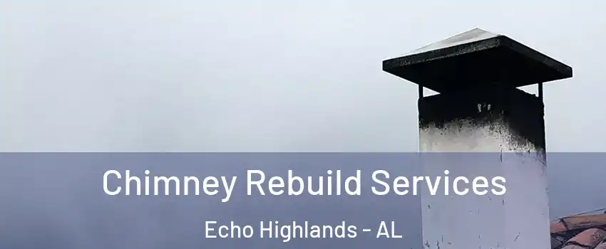 Chimney Rebuild Services Echo Highlands - AL