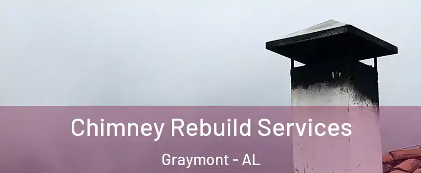 Chimney Rebuild Services Graymont - AL