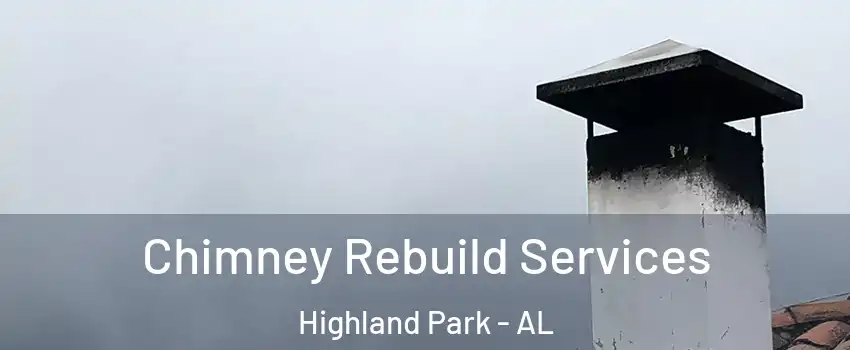 Chimney Rebuild Services Highland Park - AL