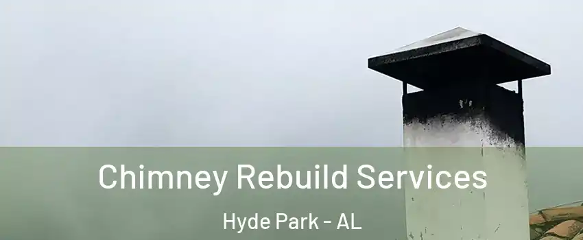Chimney Rebuild Services Hyde Park - AL