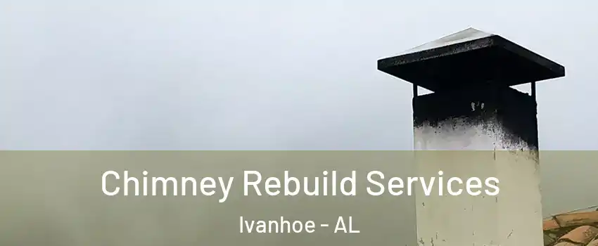 Chimney Rebuild Services Ivanhoe - AL