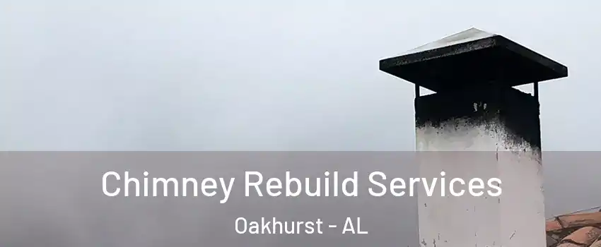 Chimney Rebuild Services Oakhurst - AL