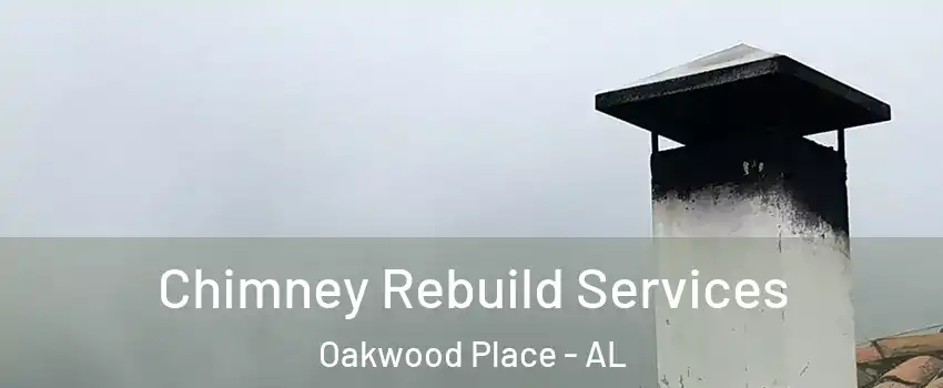 Chimney Rebuild Services Oakwood Place - AL
