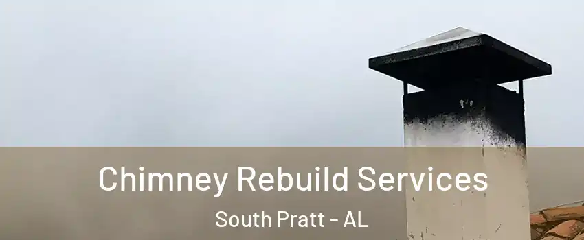 Chimney Rebuild Services South Pratt - AL