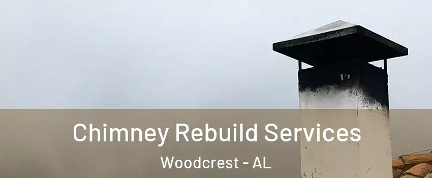 Chimney Rebuild Services Woodcrest - AL