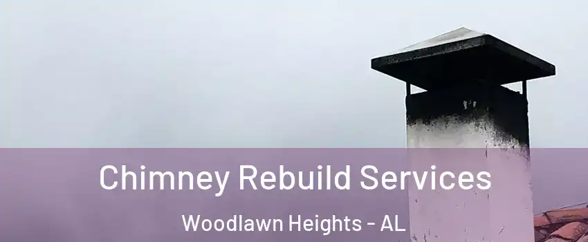 Chimney Rebuild Services Woodlawn Heights - AL