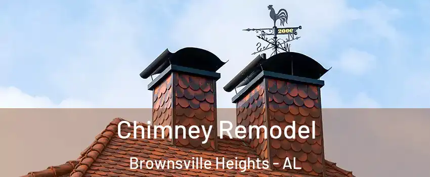 Chimney Remodel Brownsville Heights - AL