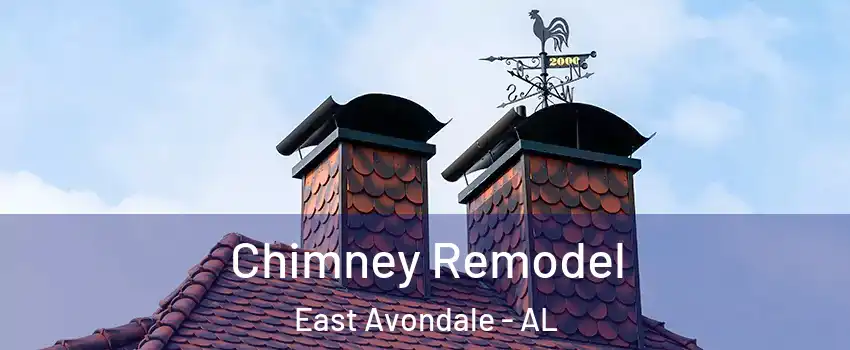 Chimney Remodel East Avondale - AL