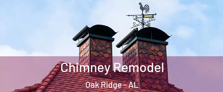 Chimney Remodel Oak Ridge - AL