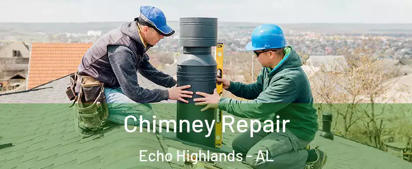 Chimney Repair Echo Highlands - AL