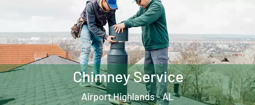 Chimney Service Airport Highlands - AL