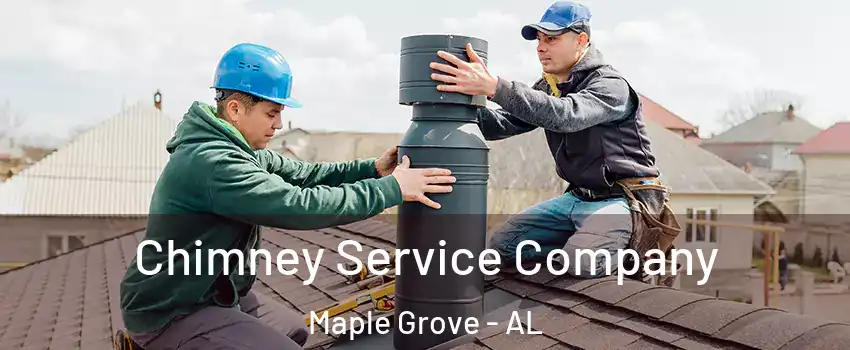 Chimney Service Company Maple Grove - AL