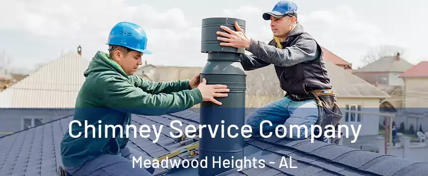 Chimney Service Company Meadwood Heights - AL