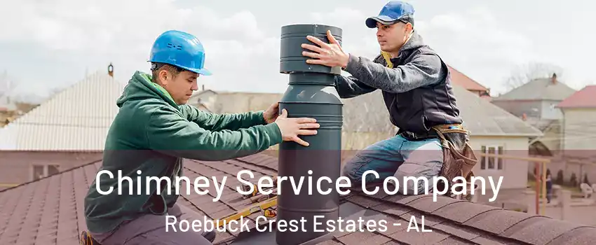 Chimney Service Company Roebuck Crest Estates - AL