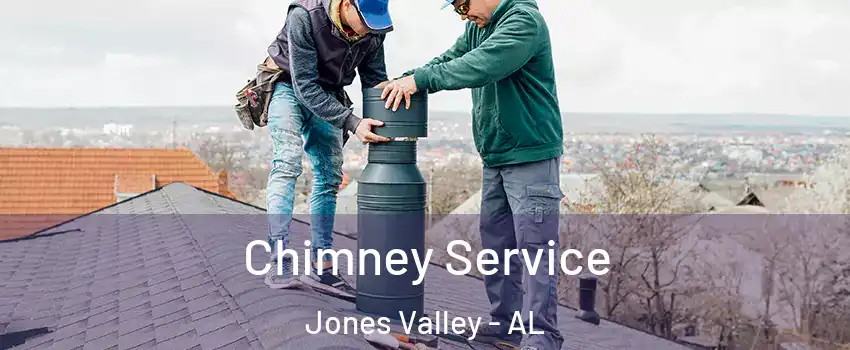 Chimney Service Jones Valley - AL