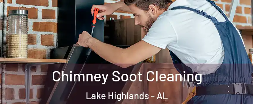 Chimney Soot Cleaning Lake Highlands - AL