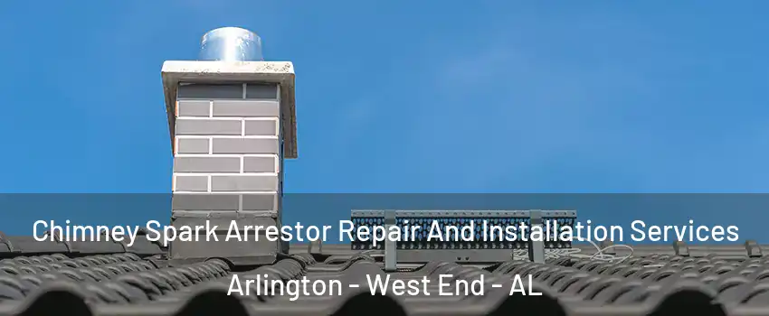 Chimney Spark Arrestor Repair And Installation Services Arlington - West End - AL