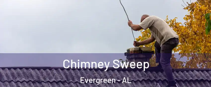 Chimney Sweep Evergreen - AL