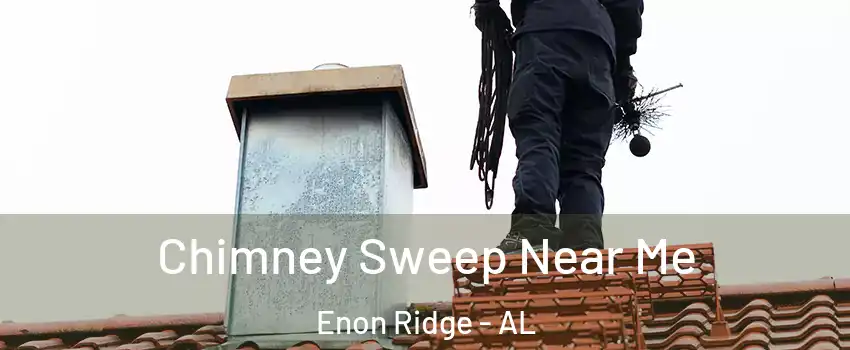Chimney Sweep Near Me Enon Ridge - AL