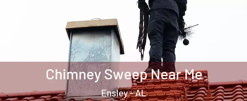 Chimney Sweep Near Me Ensley - AL
