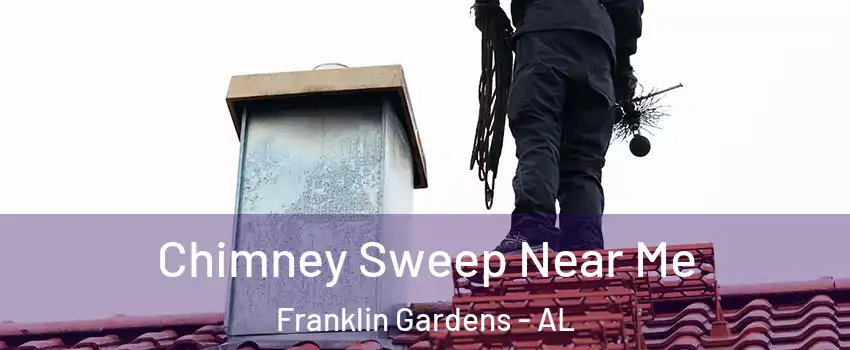 Chimney Sweep Near Me Franklin Gardens - AL