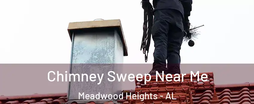 Chimney Sweep Near Me Meadwood Heights - AL
