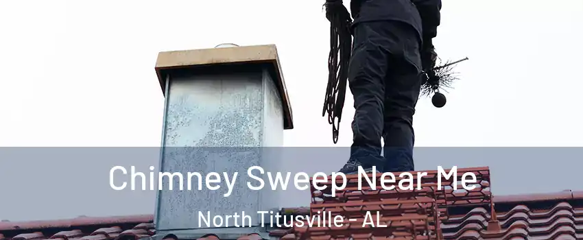 Chimney Sweep Near Me North Titusville - AL