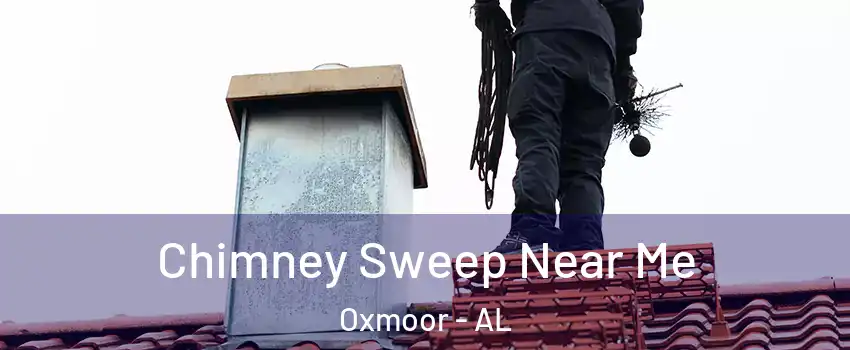 Chimney Sweep Near Me Oxmoor - AL