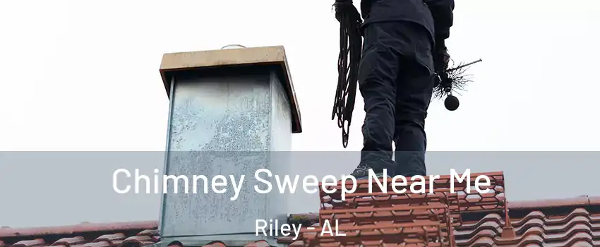 Chimney Sweep Near Me Riley - AL