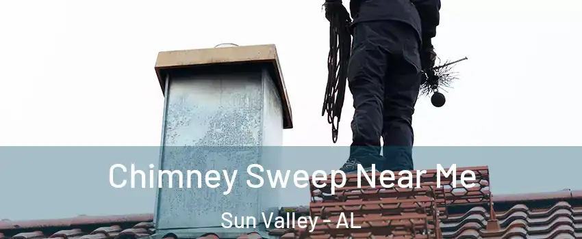 Chimney Sweep Near Me Sun Valley - AL