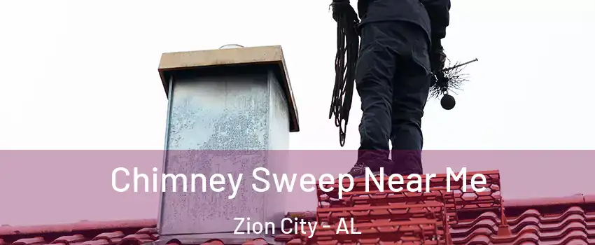 Chimney Sweep Near Me Zion City - AL