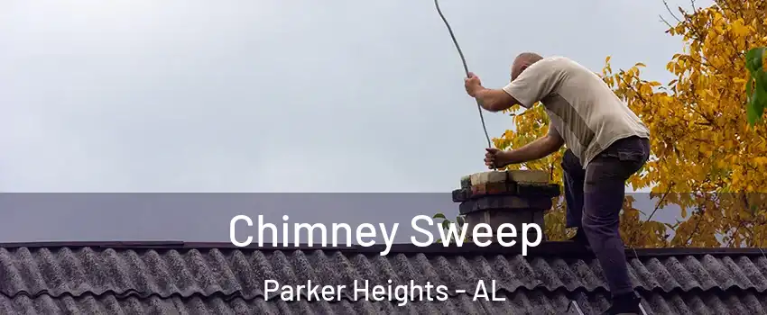 Chimney Sweep Parker Heights - AL