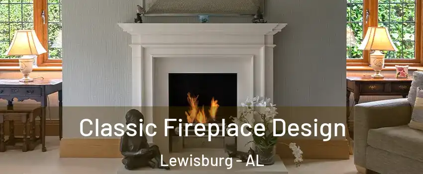 Classic Fireplace Design Lewisburg - AL
