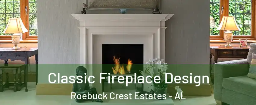 Classic Fireplace Design Roebuck Crest Estates - AL