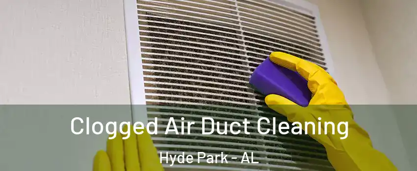 Clogged Air Duct Cleaning Hyde Park - AL