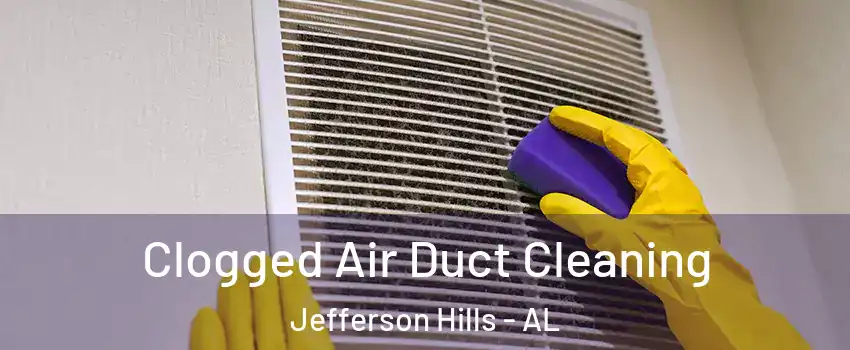 Clogged Air Duct Cleaning Jefferson Hills - AL