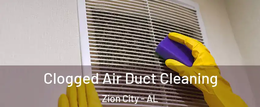 Clogged Air Duct Cleaning Zion City - AL