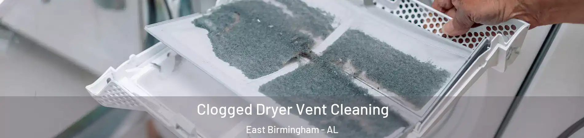 Clogged Dryer Vent Cleaning East Birmingham - AL